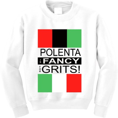 Polenta Is Fancy For Grits Kids Sweatshirt