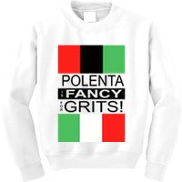 Polenta Is Fancy For Grits Kids Sweatshirt