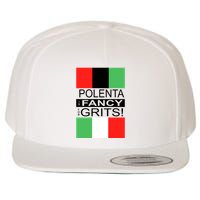 Polenta Is Fancy For Grits Wool Snapback Cap