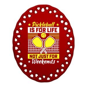 Pickleball Is For Life Not Just For Weekends Ceramic Oval Ornament