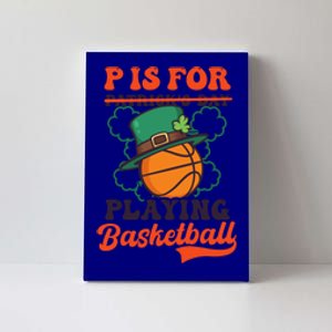 P Is For Playing Basketball Design St Patricks Basketball Great Gift Canvas