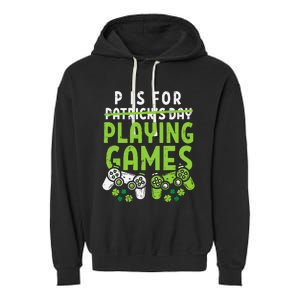 P Is For Playing Video Games Boy St Patricks Day Gamer Garment-Dyed Fleece Hoodie