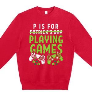 P Is For Playing Video Games Boy St Patricks Day Gamer Premium Crewneck Sweatshirt