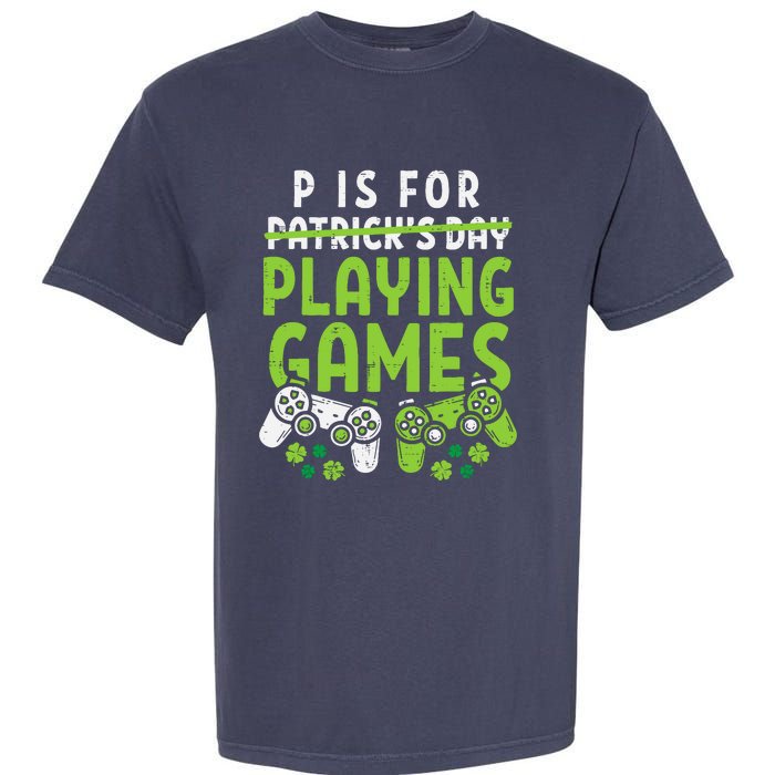 P Is For Playing Video Games Boy St Patricks Day Gamer Garment-Dyed Heavyweight T-Shirt