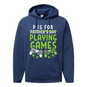 P Is For Playing Video Games Boy St Patricks Day Gamer Performance Fleece Hoodie