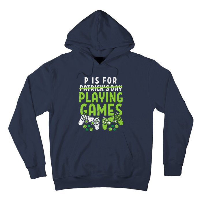 P Is For Playing Video Games Boy St Patricks Day Gamer Hoodie