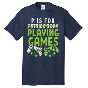 P Is For Playing Video Games Boy St Patricks Day Gamer Tall T-Shirt