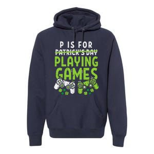 P Is For Playing Video Games Boy St Patricks Day Gamer Premium Hoodie