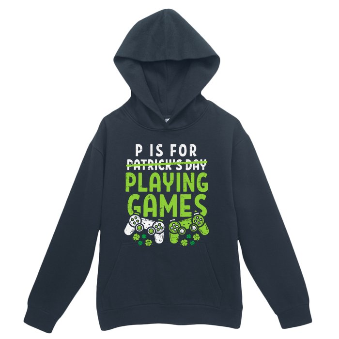 P Is For Playing Video Games Boy St Patricks Day Gamer Urban Pullover Hoodie