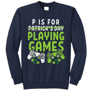 P Is For Playing Video Games Boy St Patricks Day Gamer Tall Sweatshirt