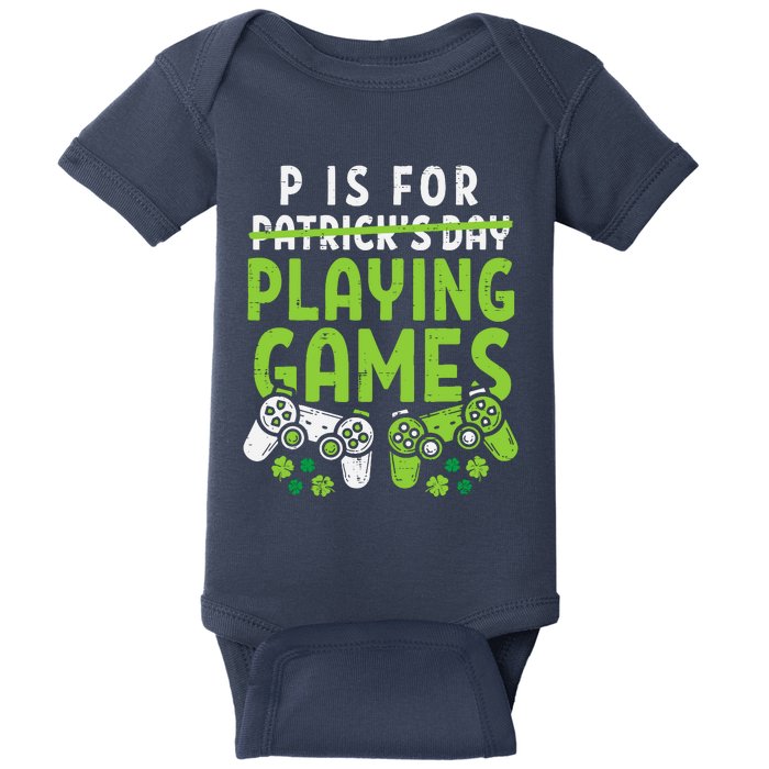 P Is For Playing Video Games Boy St Patricks Day Gamer Baby Bodysuit