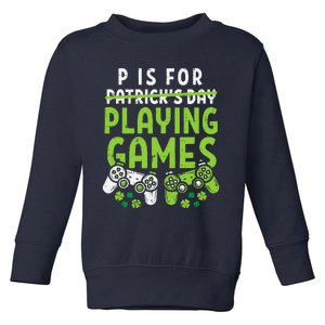 P Is For Playing Video Games Boy St Patricks Day Gamer Toddler Sweatshirt