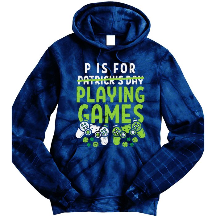 P Is For Playing Video Games Boy St Patricks Day Gamer Tie Dye Hoodie