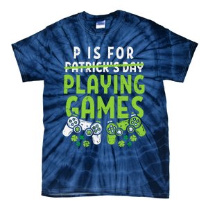 P Is For Playing Video Games Boy St Patricks Day Gamer Tie-Dye T-Shirt