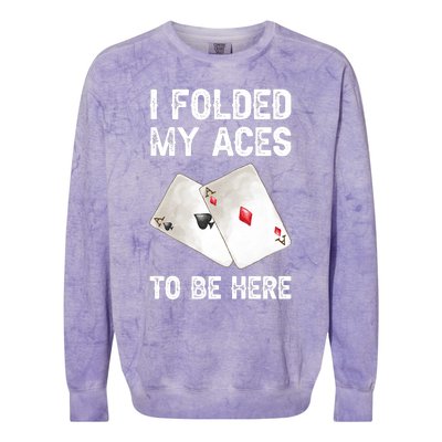 Poker I Folded My Aces To Be Here Texas Hold'em Cards Game Premium Colorblast Crewneck Sweatshirt