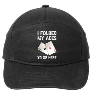 Poker I Folded My Aces To Be Here Texas Hold'em Cards Game Premium 7-Panel Snapback Hat