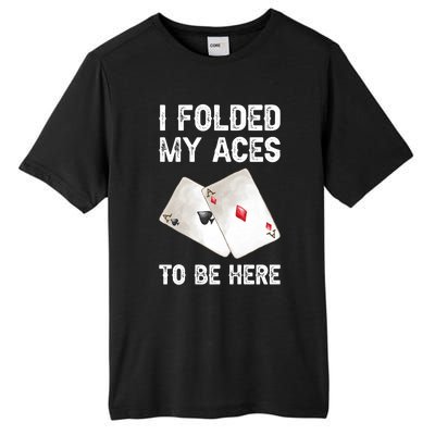 Poker I Folded My Aces To Be Here Texas Hold'em Cards Game Premium Tall Fusion ChromaSoft Performance T-Shirt