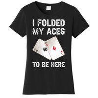 Poker I Folded My Aces To Be Here Texas Hold'em Cards Game Premium Women's T-Shirt