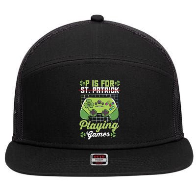 P Is For Playing Game St Patricks Day Video Game Gamer Lover 7 Panel Mesh Trucker Snapback Hat