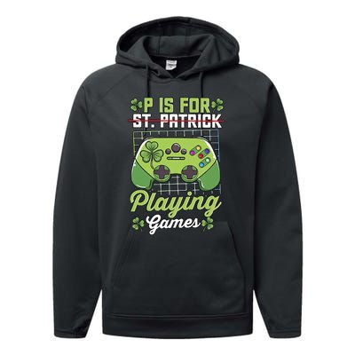 P Is For Playing Game St Patricks Day Video Game Gamer Lover Performance Fleece Hoodie