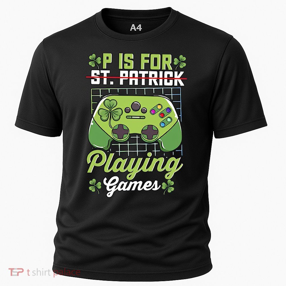 P Is For Playing Game St Patricks Day Video Game Gamer Lover Performance Shirt