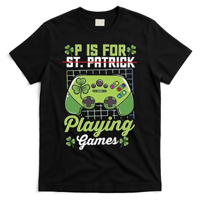 P Is For Playing Game St Patricks Day Video Game Gamer Lover T-Shirt