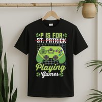 P Is For Playing Game St Patricks Day Video Game Gamer Lover T-Shirt