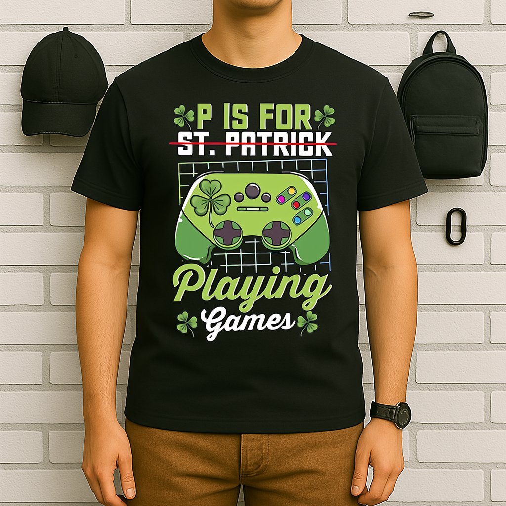 P Is For Playing Game St Patricks Day Video Game Gamer Lover T-Shirt