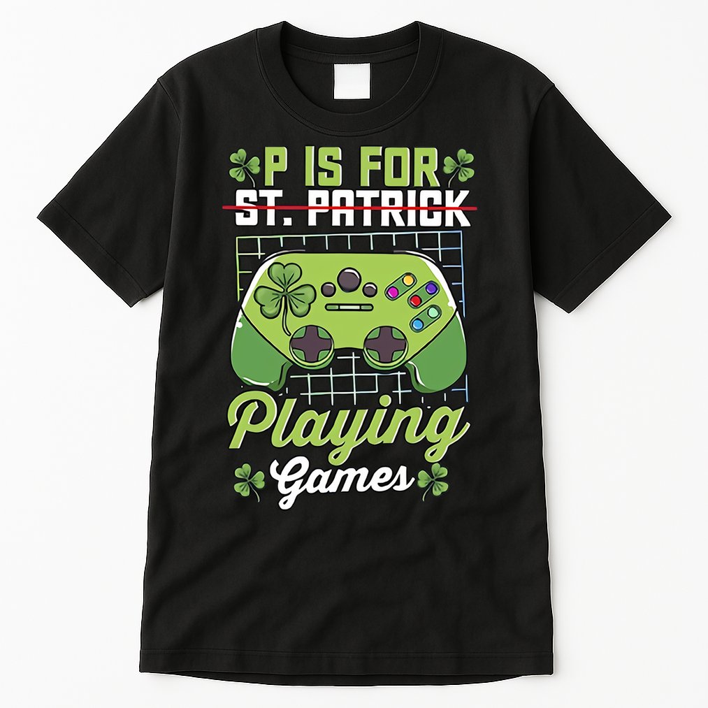P Is For Playing Game St Patricks Day Video Game Gamer Lover Tall T-Shirt