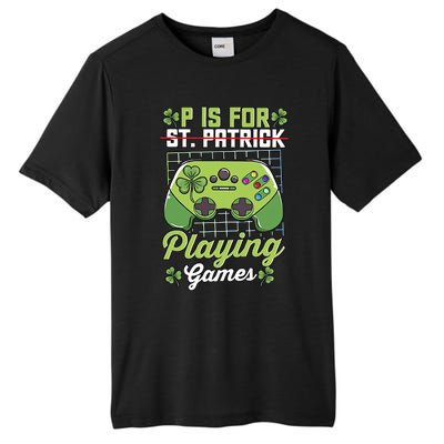 P Is For Playing Game St Patricks Day Video Game Gamer Lover Tall Fusion ChromaSoft Performance T-Shirt