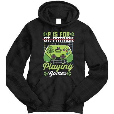 P Is For Playing Game St Patricks Day Video Game Gamer Lover Tie Dye Hoodie