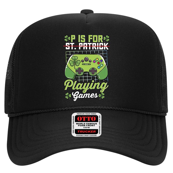 P Is For Playing Game St Patricks Day Video Game Gamer Lover Trucker Hat