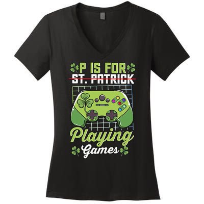 P Is For Playing Game St Patricks Day Video Game Gamer Lover Women's V-Neck T-Shirt