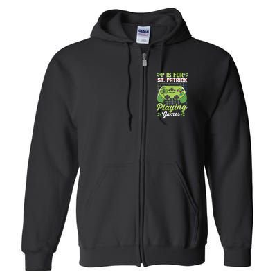 P Is For Playing Game St Patricks Day Video Game Gamer Lover Full Zip Hoodie