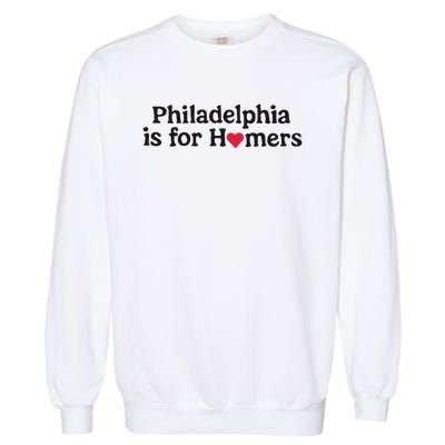 Philadelphia Is For Homers Garment-Dyed Sweatshirt