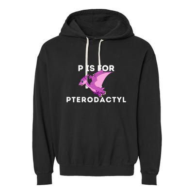 P Is For Pterodactyl Dinosaur Word Play Garment-Dyed Fleece Hoodie