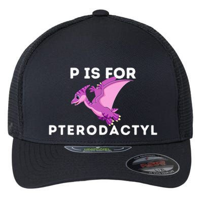P Is For Pterodactyl Dinosaur Word Play Flexfit Unipanel Trucker Cap