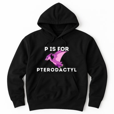 P Is For Pterodactyl Dinosaur Word Play Hoodie