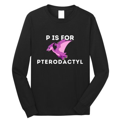 P Is For Pterodactyl Dinosaur Word Play Long Sleeve Shirt