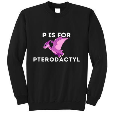 P Is For Pterodactyl Dinosaur Word Play Sweatshirt