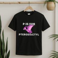 P Is For Pterodactyl Dinosaur Word Play T-Shirt