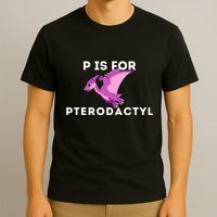 P Is For Pterodactyl Dinosaur Word Play T-Shirt