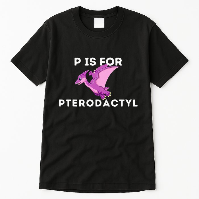 P Is For Pterodactyl Dinosaur Word Play Tall T-Shirt