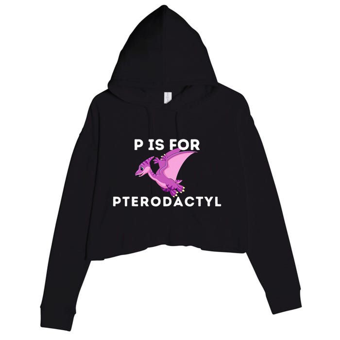 P Is For Pterodactyl Dinosaur Word Play Crop Fleece Hoodie