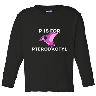 P Is For Pterodactyl Dinosaur Word Play Toddler Long Sleeve Shirt