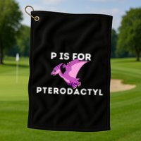 P Is For Pterodactyl Dinosaur Word Play Golf Towel