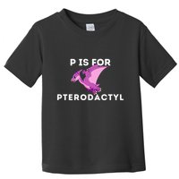 P Is For Pterodactyl Dinosaur Word Play Toddler T-Shirt