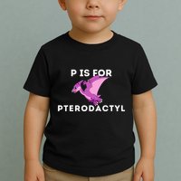 P Is For Pterodactyl Dinosaur Word Play Toddler T-Shirt