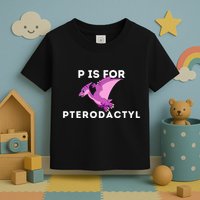 P Is For Pterodactyl Dinosaur Word Play Toddler T-Shirt