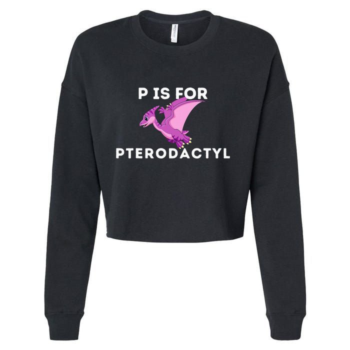 P Is For Pterodactyl Dinosaur Word Play Cropped Pullover Crew